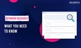 Keyword Research: The What, Why & How