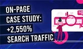 On-Page SEO Case Study: +2,550% Search Traffic